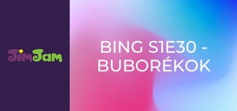 Bing S1E30 - Buborékok Bing S1E30 - Buborékok