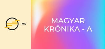 Magyar Krónika - A Nagy Falon innen és túl