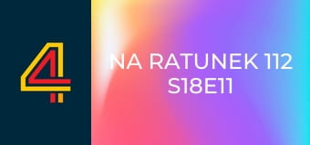 Na ratunek 112 S18E11 - Podmienione życie