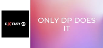 Only DP Does It For Me 2