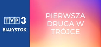 Pierwsza Druga w Trójce E27 Pierwsza Druga w Trójce E27