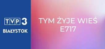 Tym żyje wieś E717
