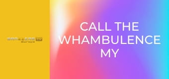 Call the Whambulence My Bf Is A Cheater