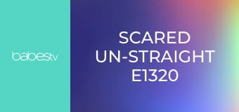Scared Un-Straight E1320