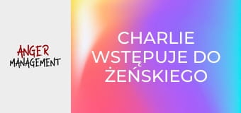 Charlie wstępuje do żeńskiego bractwa S5E5