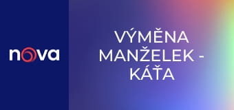 Výměna manželek - Káťa a Vendy