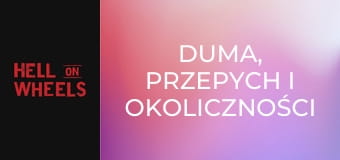 Duma, przepych i okoliczności S1E6