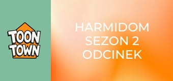 Harmidom Sezon 2 Odcinek 10