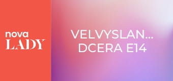 Velvyslancova dcera E14