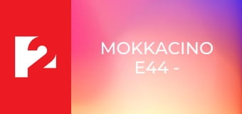 Mokkacino  E44 - Episode 44