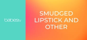 Smudged Lipstick And Other Stains E1409