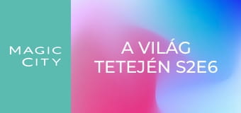 A világ tetején S2E6