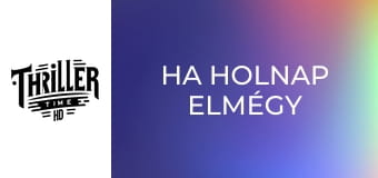 Ha holnap elmégy