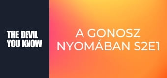 A gonosz nyomában S2E1