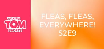 Fleas, Fleas, Everywhere! S2E9 Fleas, Fleas, Everywhere! S2E9