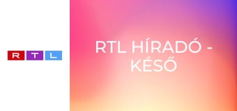 RTL Híradó - Késő esti kiadás E55