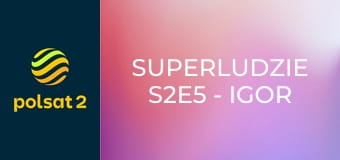 SuperLudzie S2E5 - Igor Sikorski, Maks Moroz, Tomasz Karcz, Rafał Miszkiel