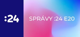 Správy :24 E20