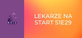 Lekarze na start S1E29