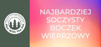 Najbardziej soczysty boczek wieprzowy na świecie, przygotowany na świeżym powietrzu Najbardziej soczysty boczek wieprzowy na świecie, przygotowany na świeżym powietrzu