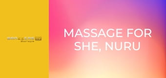 Massage For She, Nuru For He