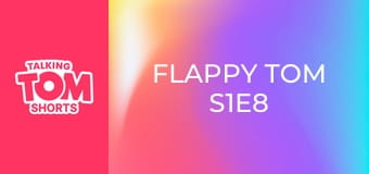 Flappy Tom S1E8