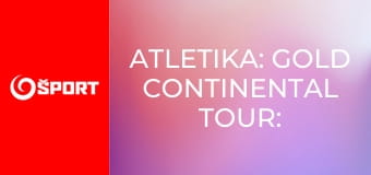 Atletika: Gold Continental Tour: Gyulai István Memorial