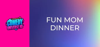 Fun Mom Dinner