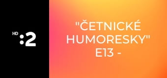 "Četnické humoresky" E13 - "Narodil se Kristus Pán"