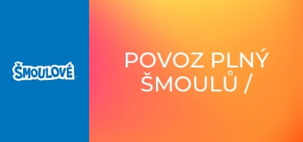 Povoz plný Šmoulů / Zastav se a přivoň k růžím