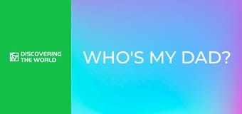Who's My Dad?