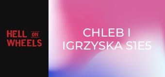 Chleb i igrzyska S1E5