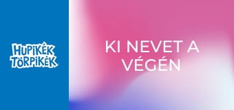 Ki nevet a végén / Abrakadabra Ki nevet a végén / Abrakadabra