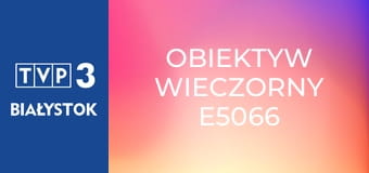 Obiektyw wieczorny E5066