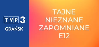 Tajne nieznane zapomniane E12 - Grudniowa noc