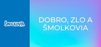Dobro, Zlo A Šmolkovia / Dobro, Zlo A Šmolkovia
