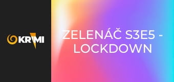 Zelenáč S3E5 - Lockdown