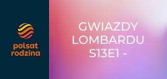 Gwiazdy lombardu S13E1 - Na całość