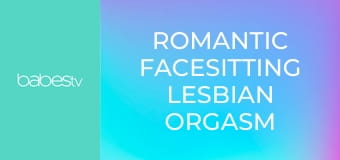 Romantic facesitting lesbian orgasm E1281