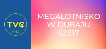 Megalotnisko w Dubaju S2E17