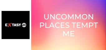 Uncommon Places Tempt Me