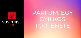 Parfüm: Egy gyilkos története