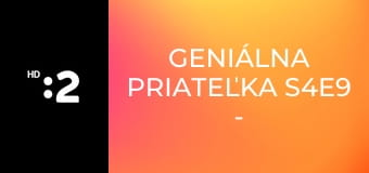 Geniálna priateľka S4E9 - Zmiznutie