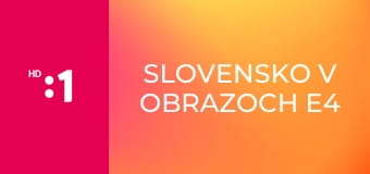 Slovensko v obrazoch E4