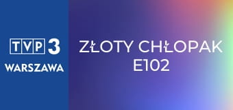 Złoty chłopak E102