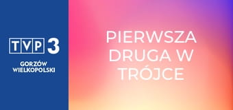 Pierwsza Druga w Trójce E31