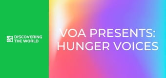 VOA Presents: Hunger Voices