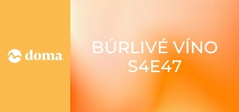 Búrlivé víno S4E47