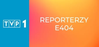 Reporterzy E404