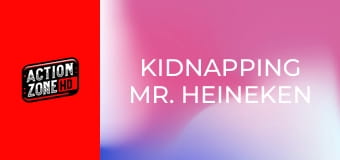 Kidnapping Mr. Heineken
